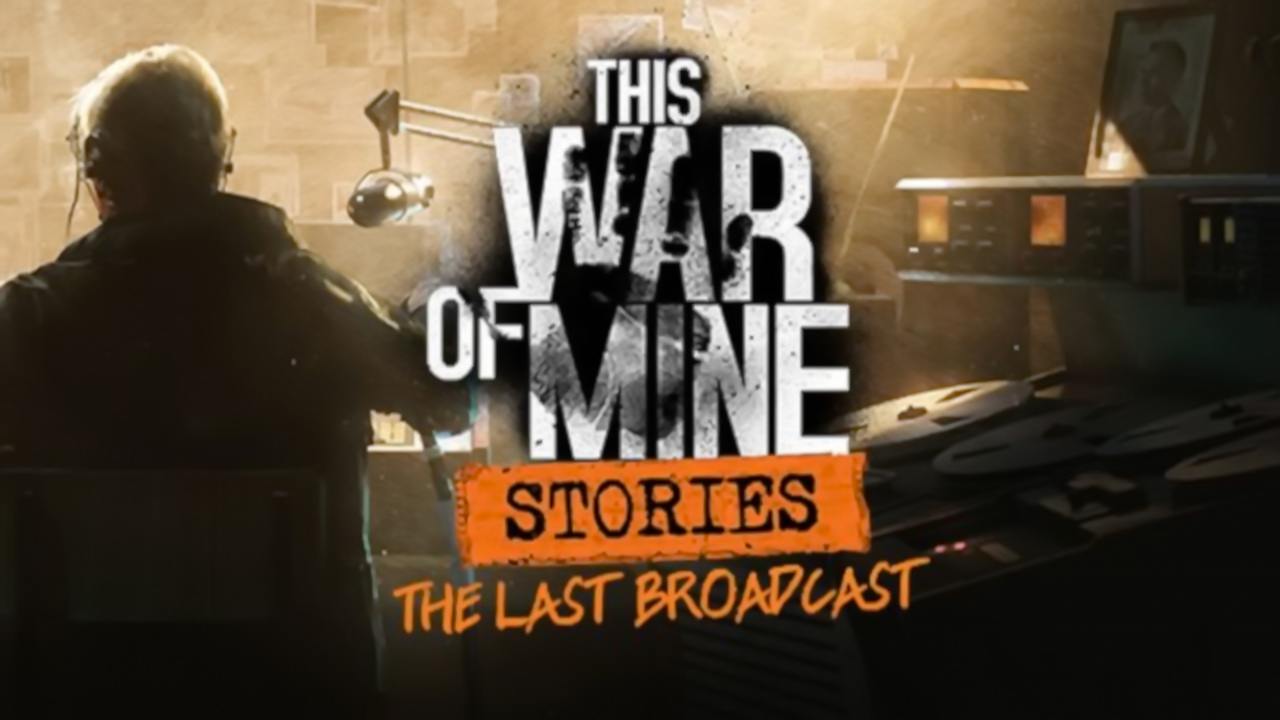 This War of Mine Stories The Last Broadcast Trainer Free Download